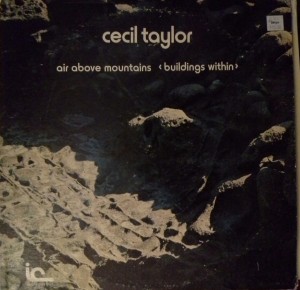 Cecil Taylor-Air above mountains (buildings within) Inner City Records 1978